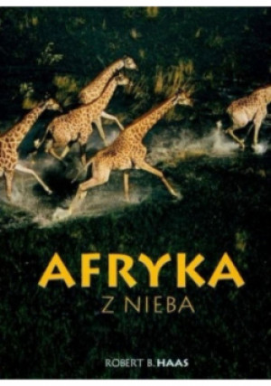 Afryka z nieba - Robert B. Hass - książka  wyd. 2005