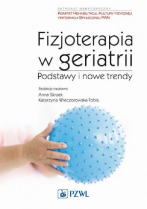 Fizjoterapia w geriatrii - Katarzyna Wieczorowska-Tobis, Anna Skrzek - książka  wyd. 2020