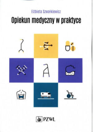 Opiekun medyczny w praktyce - Elżbieta Szwałkiewicz - książka  wyd. 2021