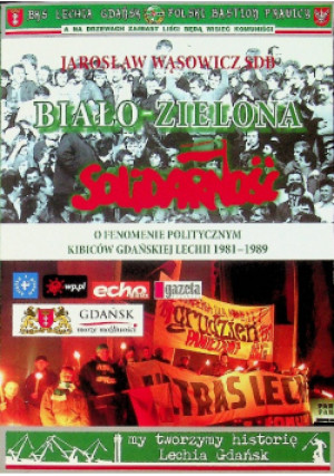 Biało zielona Solidarność - Jarosław Wąsowicz - książka historyczna wyd. 2012