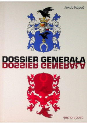 Dossier generała - Jakub Kopeć - książka  wyd. 2014