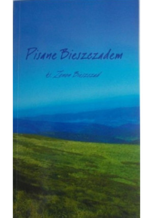 Pisane Bieszczadem - Zenon Bieszczad - książka  wyd. 2013