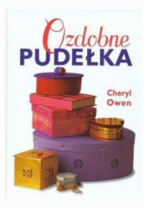 Ozdobne pudełka - Cheryl Owen - książka  wyd. 2005