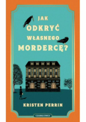 Jak odkryć własnego mordercę? - Kristen Perrin - książka  wyd. 2025