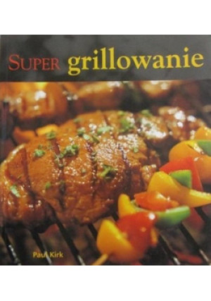 Super grillowanie - Paul Kirk - książka  wyd. 2005