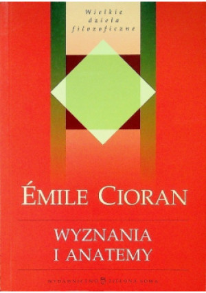 Wyznania i anatemy - Emil Cioran - książka  wyd. 2006