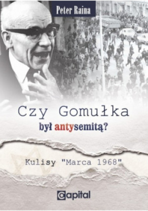 Czy Gomułka był antysemitą - Peter Raina - książka historyczna wyd. 2019