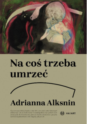 Na coś trzeba umrzeć - Adrianna Alksnin - książka reportaż wyd. 2023