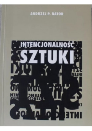 Intencjonalność Sztuki - Andrzej Bator - książka  wyd. 1999