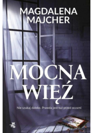Mocna więź - Magdalena Majcher - książka  wyd. 2021
