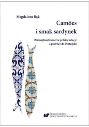 Camóes i smak sardynek - Magdalena Bąk - książka historyczna wyd. 2021