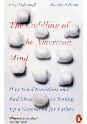 The Coddling of the American Mind - Jonathan Haidt, Greg Lukianoff - książka  wyd. 2019