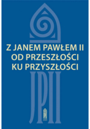 Z Janem Pawłem II od przeszłości ku przyszłości - Zofia Zarębianka - książka  wyd. 2021