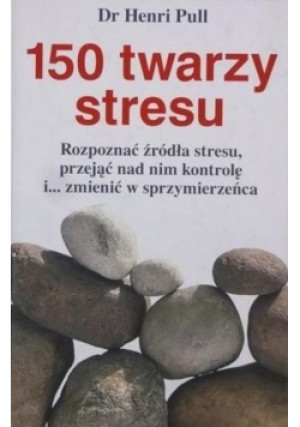 150 twarzy stresu - Henri Pull - książka  wyd. 2006