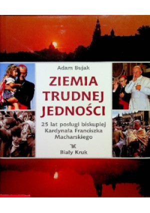 Ziemia trudnej jedności - Adam Bujak - książka  wyd. 2004