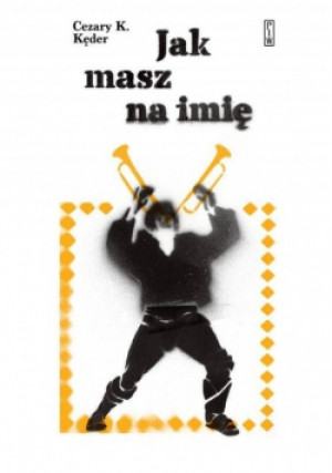 Jak masz na imię - Cezary K. Kęder - książka  wyd. 2023