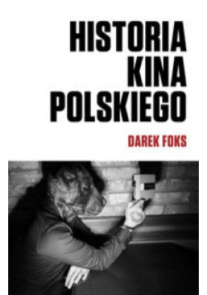Historia kina polskiego - Darek Foks - książka  wyd. 2015