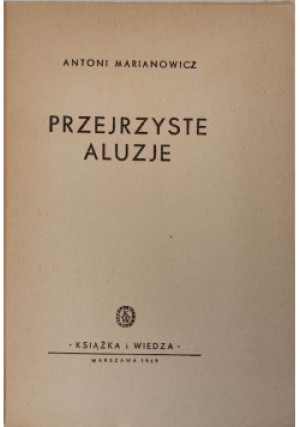 Przejrzyste aluzje 1949 - Antoni Marianowicz - książka  wyd. 1949