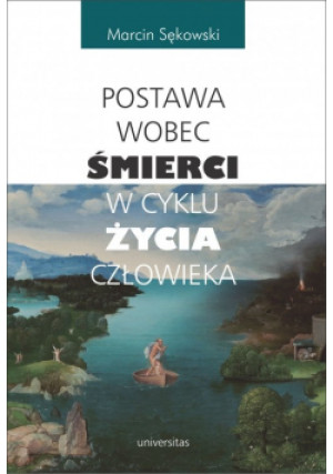 Postawa wobec śmierci w cyklu życia człowieka - Marcin Sękowski - książka  wyd. 2020