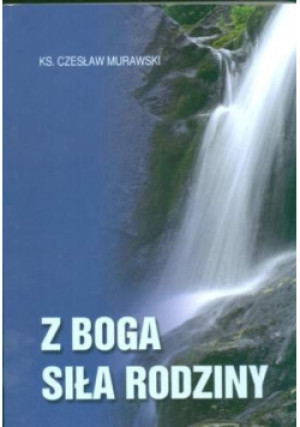 Z Boga siła rodziny - Czesław Murawski - książka  wyd. 2007