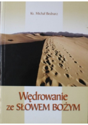 Wędrowanie ze Słowem Bożym - Michał Bednarz - książka  wyd. 2010