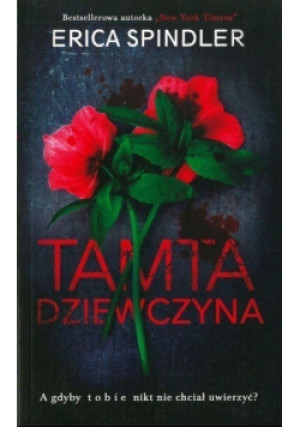 Tamta dziewczyna - Erica Spindler - książka  wyd. 2018