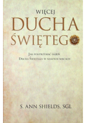 Więcej ducha świętego - Ann Shields - książka  wyd. 2016