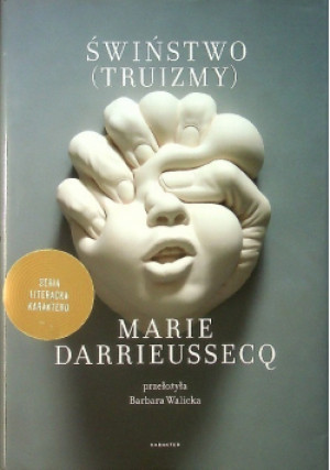 Świństwo Truizmy - Marie Darrieussecq - książka  wyd. 2018