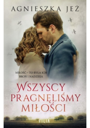 Wszyscy pragnęliśmy miłości - Agnieszka Jeż - książka  wyd. 2021