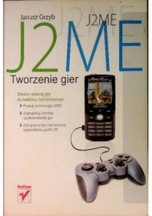 J2ME. Tworzenie gier - Janusz Grzyb - książka  wyd. 2008