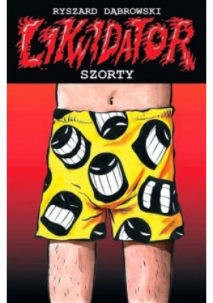 Likwidator. Szorty - Ryszard Dąbrowski - książka  wyd. 2014