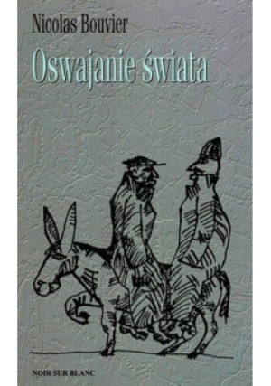 Oswajanie świata - Nicolas Bouvier - książka  wyd. 1999