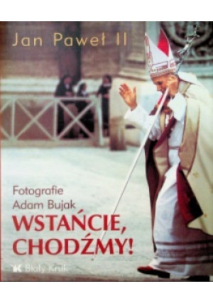 Jan Paweł II Wstańcie, chodźmy! - książka  wyd. 2004
