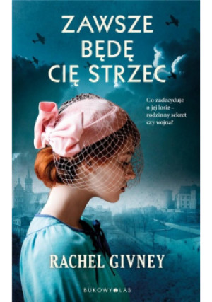 Zawsze będę cię strzec - Rachel Givney - książka  wyd. 2022