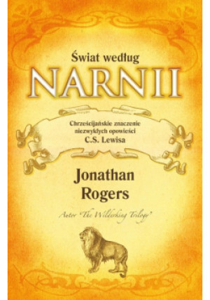 Świat według Narnii - Jonathan Rogers - książka  wyd. 2011