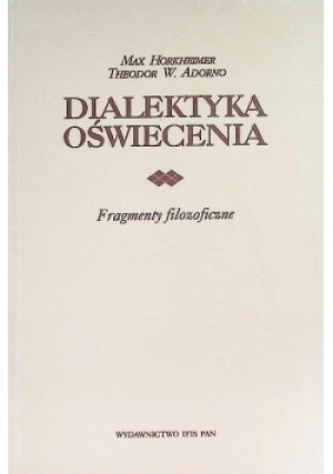 Dialektyka oświecenia - Max Horkheimer, Theodor W Adorno - książka  wyd. 1994