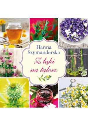 Z łąki na talerz - Hanna Szymanderska - książka  wyd. 2014