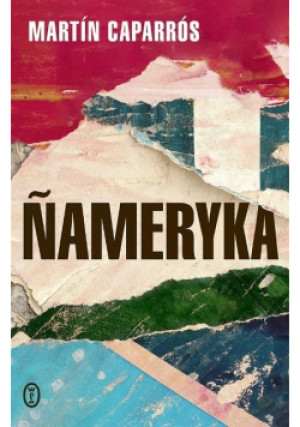 Nameryka - Martin Caparros - książka reportaż wyd. 2023