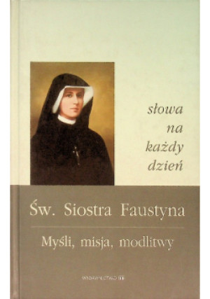 Myśli Misja Modlitwy - Św. Siostra Faustyna - książka  wyd. 2004