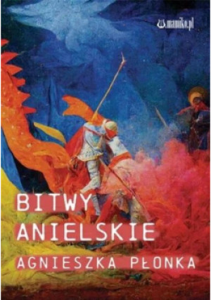 Bitwy Anielskie - Agnieszka Płonka - książka  wyd. 2022
