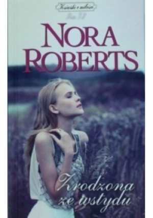 Książki o miłości Tom 72 Zrodzona ze wstydu - Nora Roberts - książka  wyd. 2018