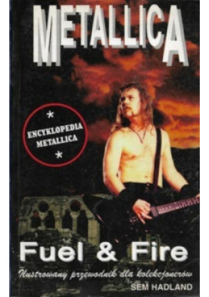 Metallica fuel fire - Sem Hadland - książka  wyd. 1998