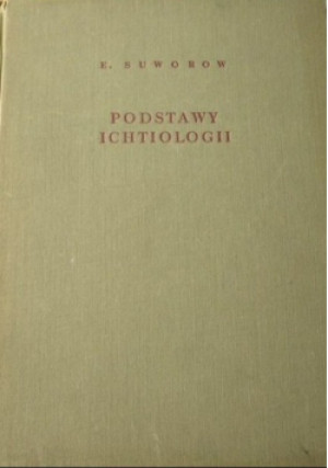Podstawy ichtiologii - E. Suworow - książka  wyd. 1954