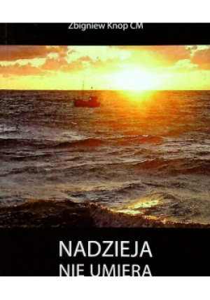 Nadzieja nie umiera - Zbigniew Knop - książka  wyd. 2010