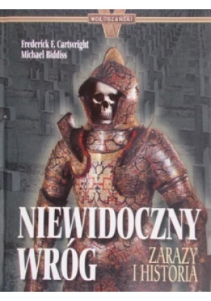 Niewidoczny wróg - Michael Biddiss, Frederick F. Cartwright - książka historyczna wyd. 2005
