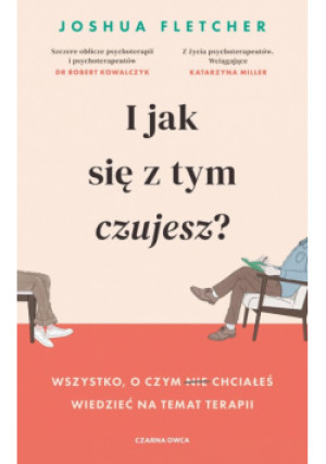 I jak się z tym czujesz? Wszystko, o czym (nie) chciałeś wiedzieć na temat terapii - Joshua Fletcher - książka  wyd. 2024