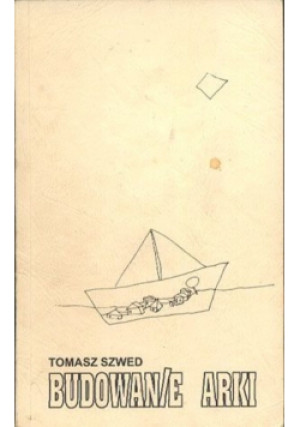 Budowanie Arki - Tomasz Szwed - książka  wyd. 1996