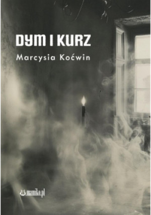 Dym i Kurz - Marcysia Koćwin - książka  wyd. 2024