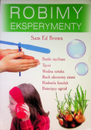 Robimy eksperymenty - Sam Ed Brown - książka  wyd. 2005