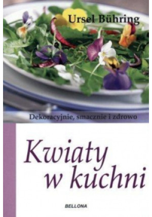 Kwiaty w kuchni - Ursel Buhring - książka  wyd. 2016